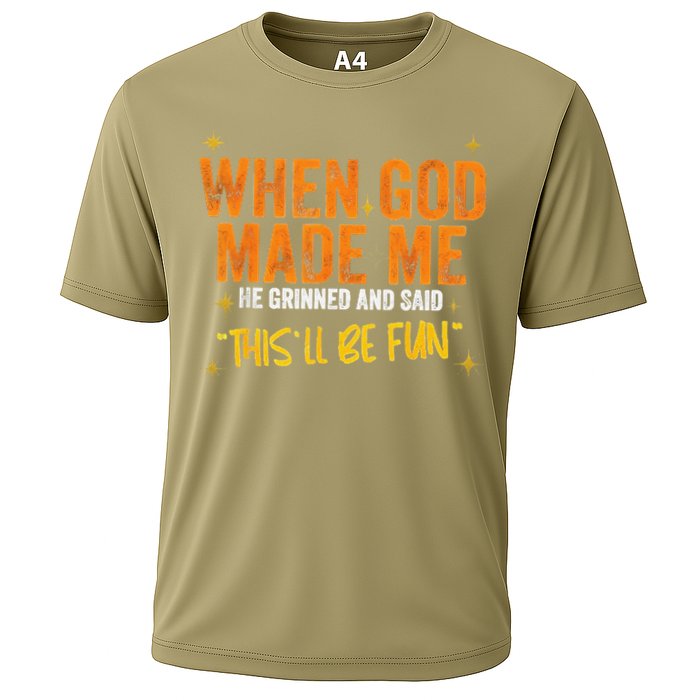 When God Made Me He Said This Will Be Fun Funny Quote Cooling Performance Crew T-Shirt