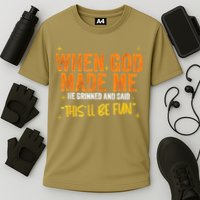 When God Made Me He Said This Will Be Fun Funny Quote Cooling Performance Crew T-Shirt