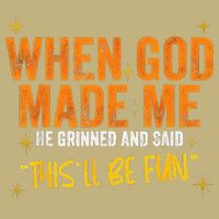 When God Made Me He Said This Will Be Fun Funny Quote Cooling Performance Crew T-Shirt