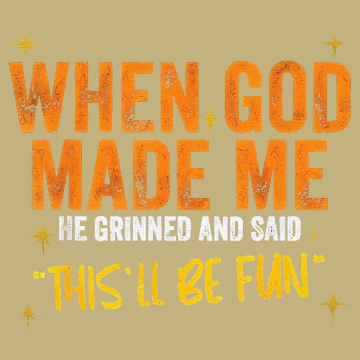 When God Made Me He Said This Will Be Fun Funny Quote Cooling Performance Crew T-Shirt