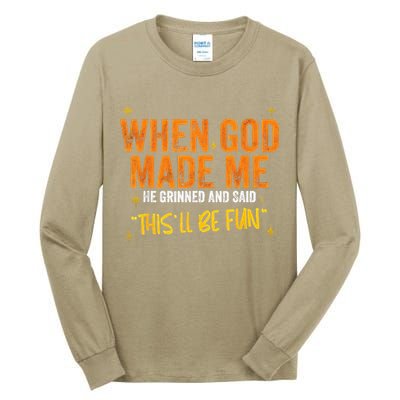 When God Made Me He Said This Will Be Fun Funny Quote Tall Long Sleeve T-Shirt