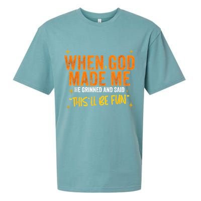 When God Made Me He Said This Will Be Fun Funny Quote Sueded Cloud Jersey T-Shirt