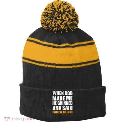When God Made Me He Said This Will Be Fun Sarcastic Saying Stripe Pom Pom Beanie