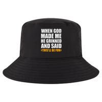 When God Made Me He Said This Will Be Fun Sarcastic Saying Cool Comfort Performance Bucket Hat