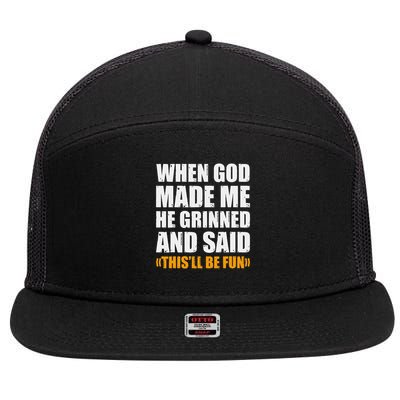 When God Made Me He Said This Will Be Fun Sarcastic Saying 7 Panel Mesh Trucker Snapback Hat