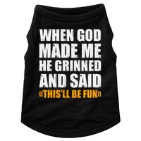When God Made Me He Said This Will Be Fun Sarcastic Saying Doggie Tank