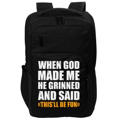 When God Made Me He Said This Will Be Fun Sarcastic Saying Impact Tech Backpack