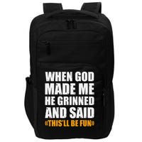 When God Made Me He Said This Will Be Fun Sarcastic Saying Impact Tech Backpack