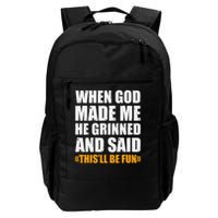 When God Made Me He Said This Will Be Fun Sarcastic Saying Backpack