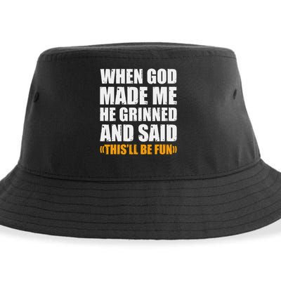 When God Made Me He Said This Will Be Fun Sarcastic Saying Sustainable Bucket Hat