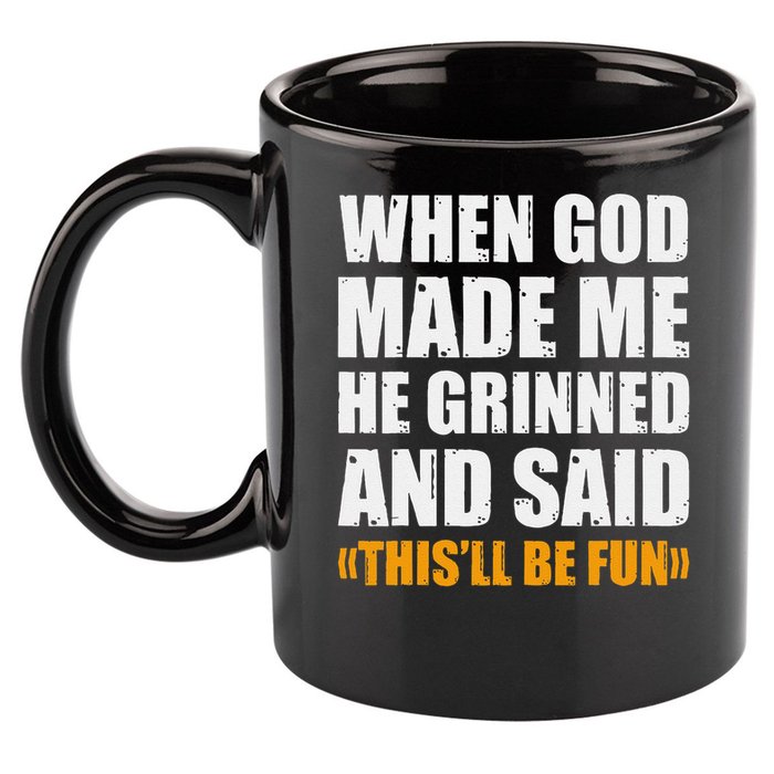 When God Made Me He Said This Will Be Fun Sarcastic Saying 11oz C Handle Ceramic Mug