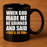 When God Made Me He Said This Will Be Fun Sarcastic Saying 11oz C Handle Ceramic Mug