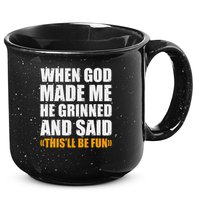 When God Made Me He Said This Will Be Fun Sarcastic Saying 15oz Campfire Ceramic Mug