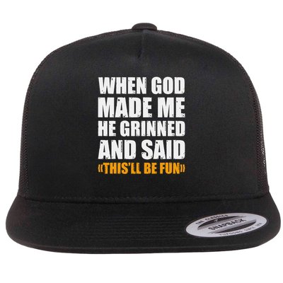 When God Made Me He Said This Will Be Fun Sarcastic Saying Flatbill Hat