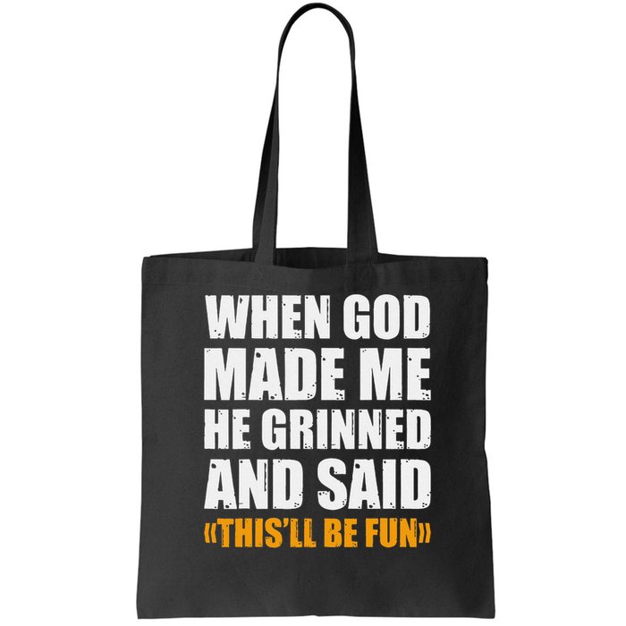 When God Made Me He Said This Will Be Fun Sarcastic Saying Bag