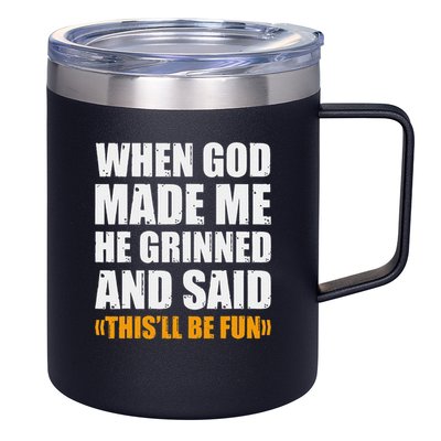 When God Made Me He Said This Will Be Fun Sarcastic Saying 12oz Stainless Steel Coffee Mug