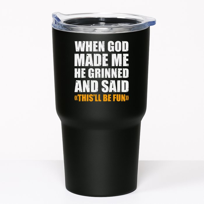 When God Made Me He Said This Will Be Fun Sarcastic Saying Tumbler