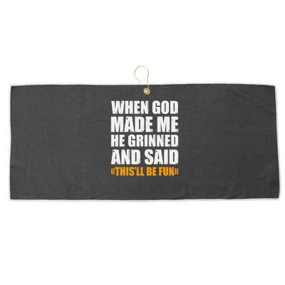 When God Made Me He Said This Will Be Fun Sarcastic Saying Large Microfiber Waffle Golf Towel