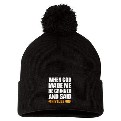 When God Made Me He Said This Will Be Fun Sarcastic Saying Pom Pom 12in Knit Beanie