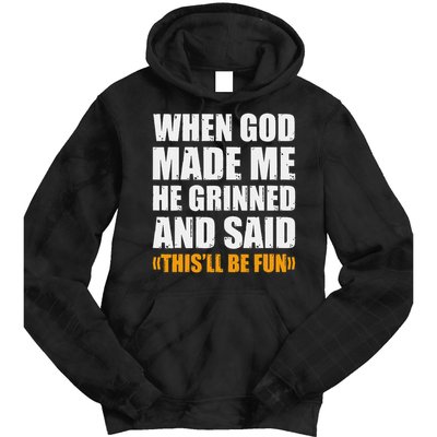 When God Made Me He Said This Will Be Fun Sarcastic Saying Tie Dye Hoodie