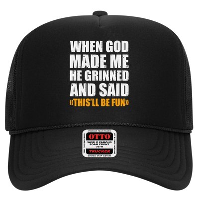 When God Made Me He Said This Will Be Fun Sarcastic Saying Trucker Hat
