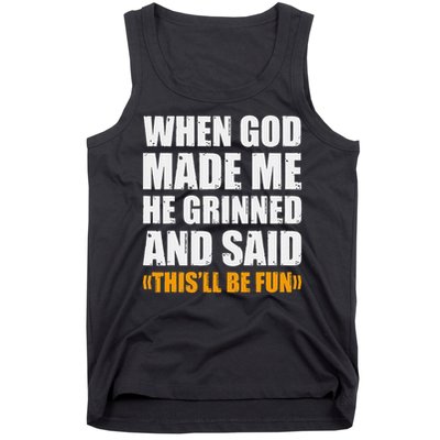 When God Made Me He Said This Will Be Fun Sarcastic Saying Tank Top