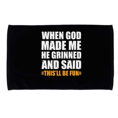 When God Made Me He Said This Will Be Fun Sarcastic Saying Microfiber Hand Towel