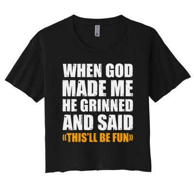 When God Made Me He Said This Will Be Fun Sarcastic Saying Crop Top
