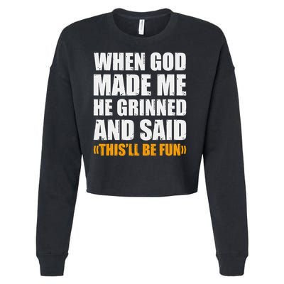 When God Made Me He Said This Will Be Fun Sarcastic Saying Cropped Pullover Crew