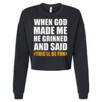 When God Made Me He Said This Will Be Fun Sarcastic Saying Cropped Pullover Crew