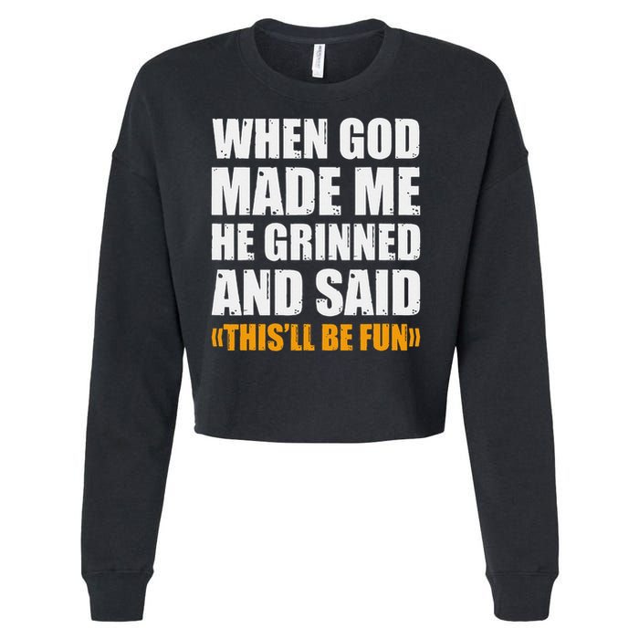 When God Made Me He Said This Will Be Fun Sarcastic Saying Cropped Pullover Crew