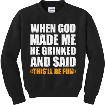 When God Made Me He Said This Will Be Fun Sarcastic Saying Kids Sweatshirt