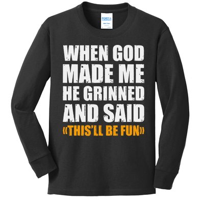 When God Made Me He Said This Will Be Fun Sarcastic Saying Kids Long Sleeve Shirt
