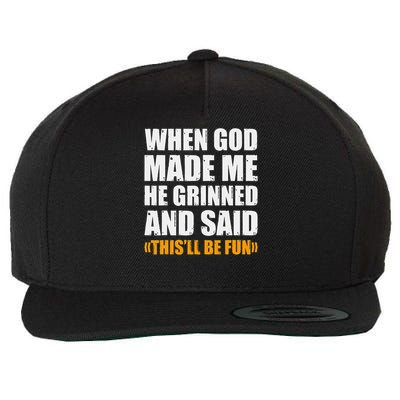 When God Made Me He Said This Will Be Fun Sarcastic Saying Wool Snapback Cap