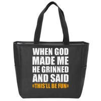 When God Made Me He Said This Will Be Fun Sarcastic Saying Zip Tote Bag