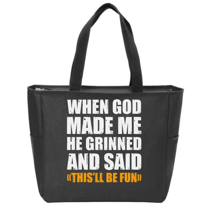 When God Made Me He Said This Will Be Fun Sarcastic Saying Zip Tote Bag