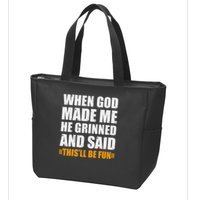 When God Made Me He Said This Will Be Fun Sarcastic Saying Zip Tote Bag