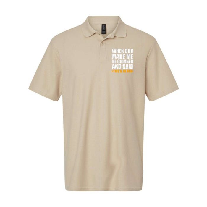 When God Made Me He Said This Will Be Fun Sarcastic Saying Polo