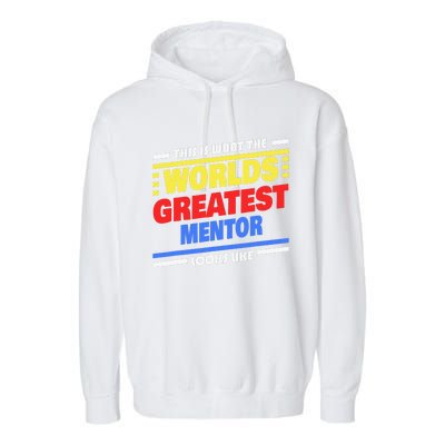 World's Greatest Mentor Saying Funny Mentor Garment-Dyed Fleece Hoodie