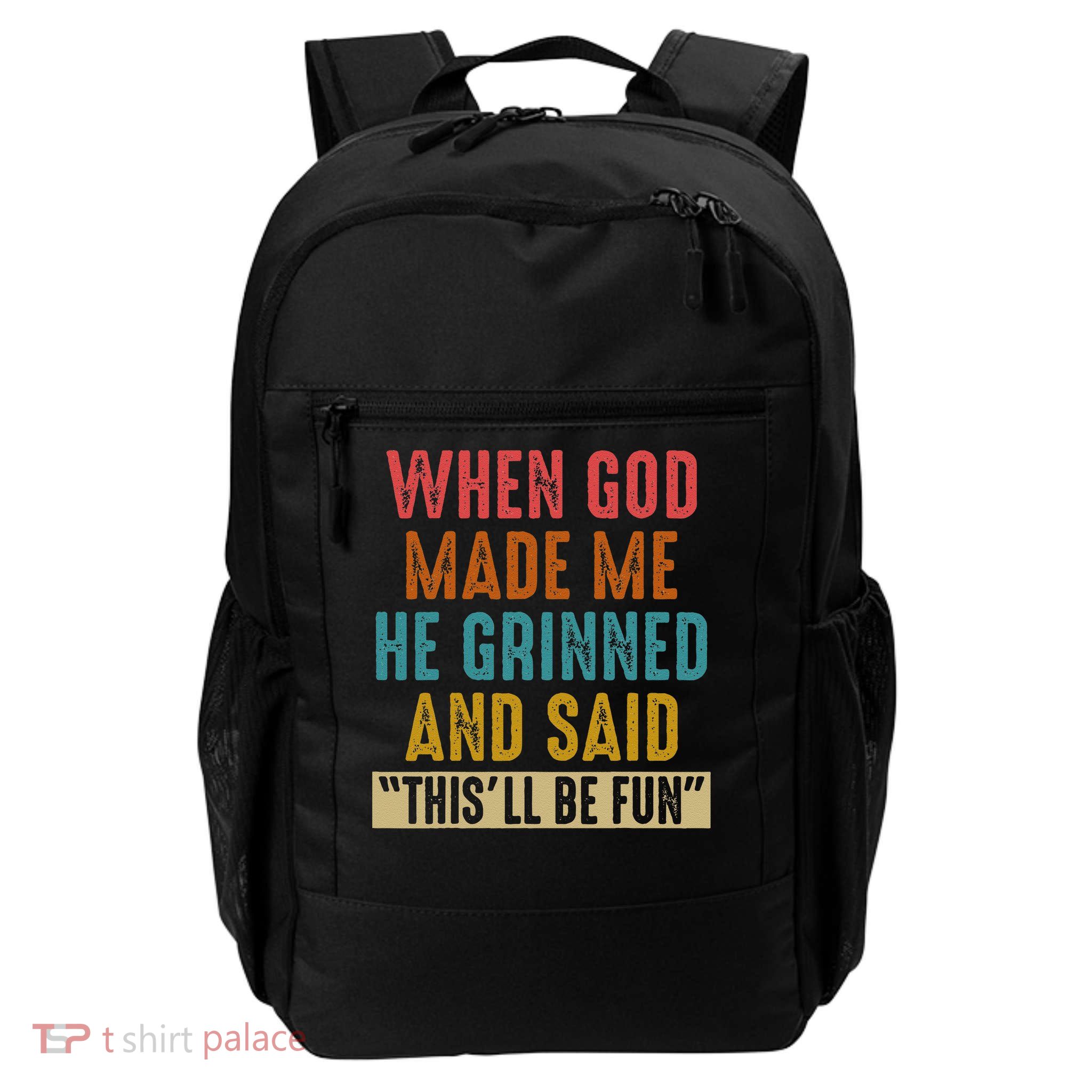 When God Made Me He Said Thisll Be Fun Gift Daily Commute Backpack