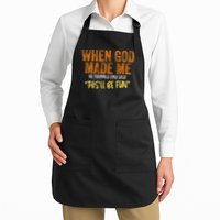 When God Made Me He Grinned And Said This'll Be Fun Funny Apron