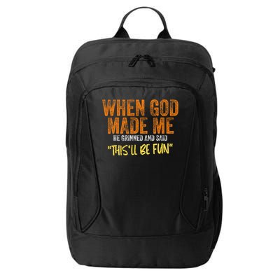 When God Made Me He Grinned And Said This'll Be Fun Funny City Backpack