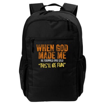 When God Made Me He Grinned And Said This'll Be Fun Funny Backpack