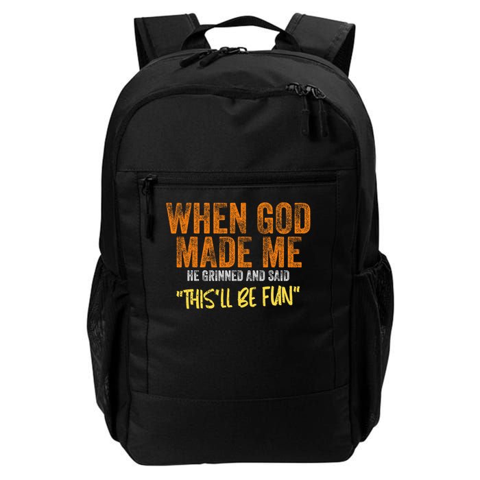 When God Made Me He Grinned And Said This'll Be Fun Funny Backpack