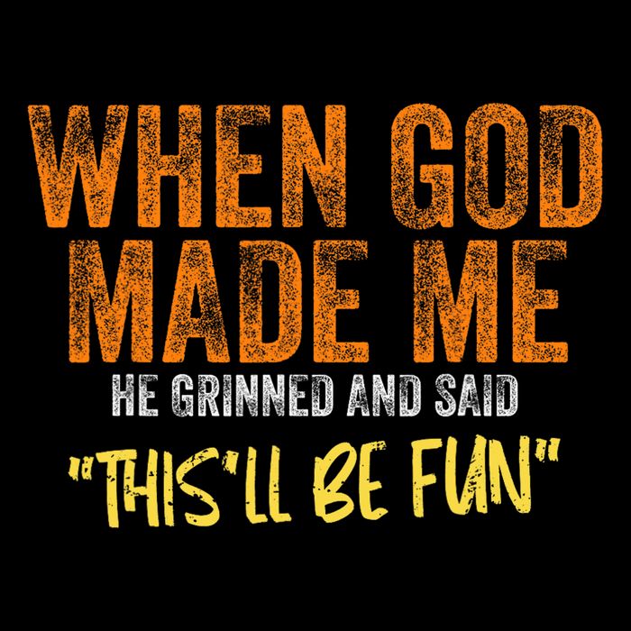 When God Made Me He Grinned And Said This'll Be Fun Funny Backpack