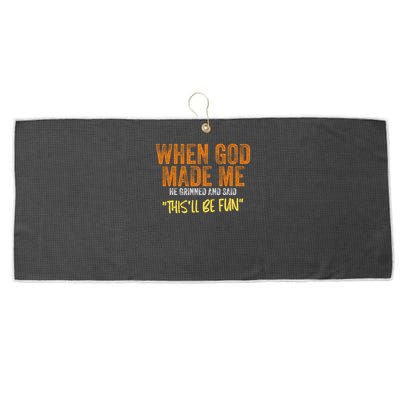 When God Made Me He Grinned And Said This'll Be Fun Funny Large Microfiber Waffle Golf Towel