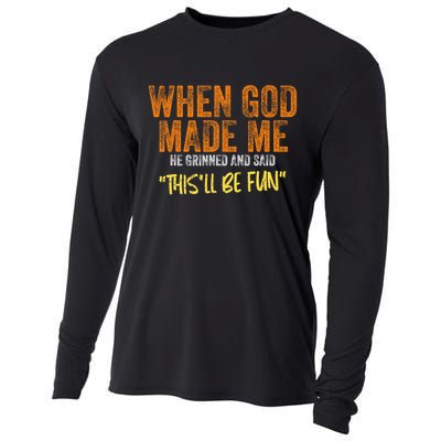 When God Made Me He Grinned And Said This'll Be Fun Funny Cooling Performance Long Sleeve Crew