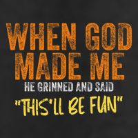 When God Made Me He Grinned And Said This'll Be Fun Funny Golf Towel