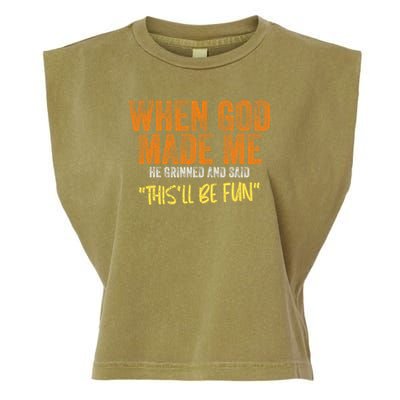 When God Made Me He Grinned And Said This'll Be Fun Funny Garment-Dyed Women's Muscle Tee