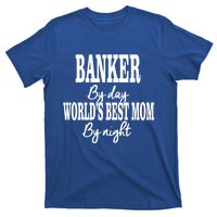 Worlds Greatest Mom Investt Banking Best Mom Meaningful Gift T-Shirt